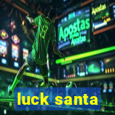 luck santa