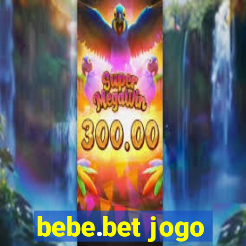 bebe.bet jogo