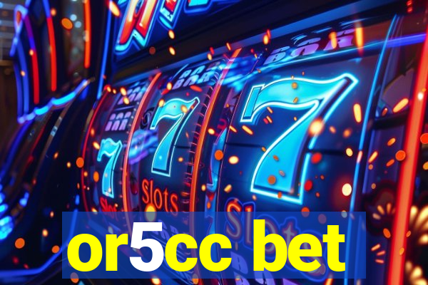 or5cc bet