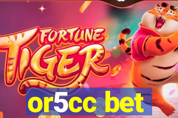 or5cc bet