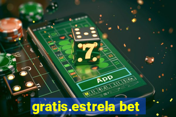 gratis.estrela bet