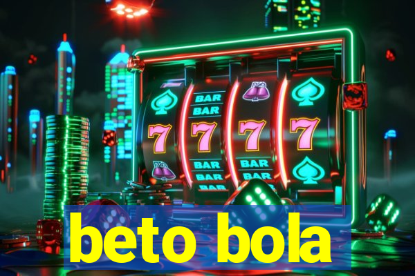 beto bola