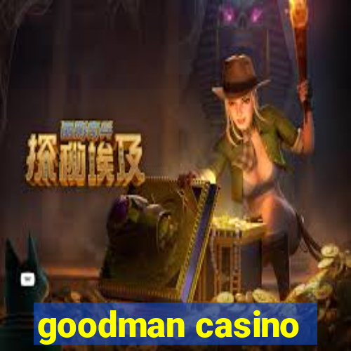 goodman casino