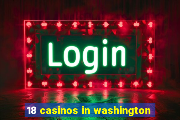 18 casinos in washington