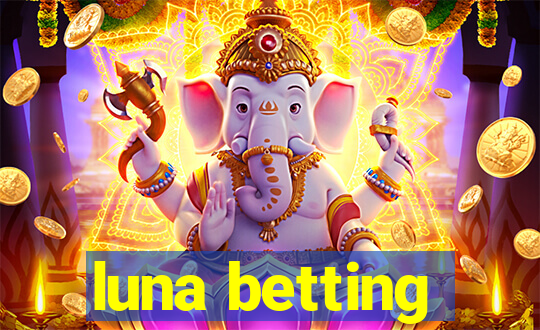 luna betting