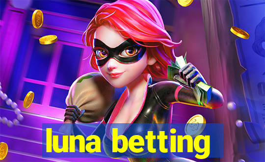 luna betting