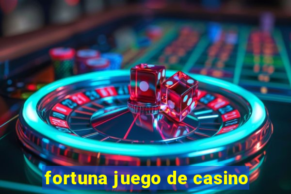 fortuna juego de casino