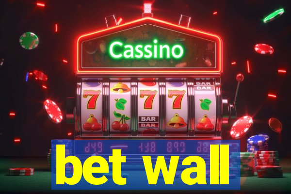 bet wall