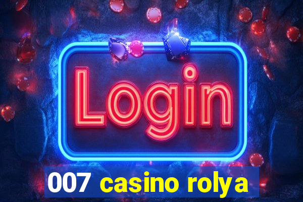 007 casino rolya