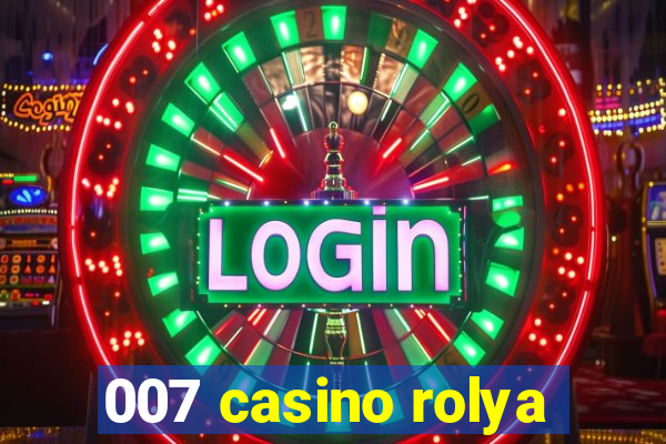 007 casino rolya