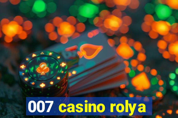 007 casino rolya