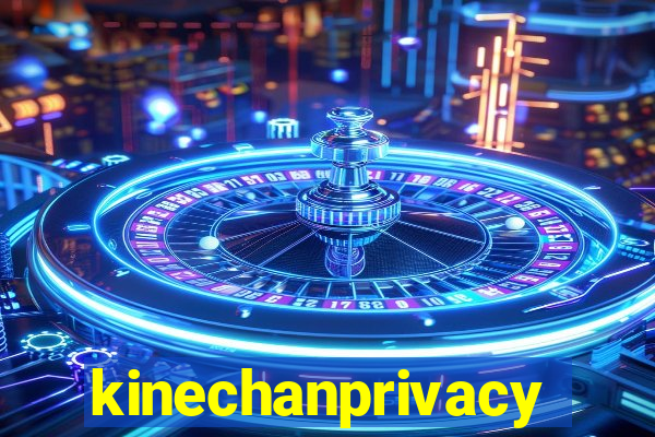 kinechanprivacy