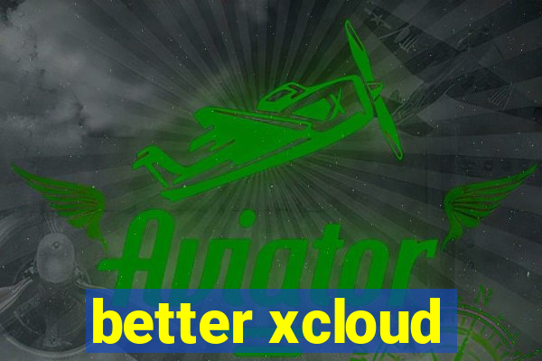 better xcloud