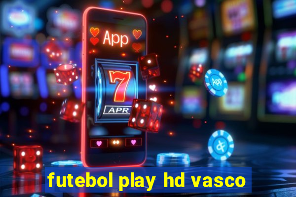 futebol play hd vasco