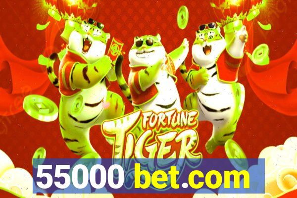 55000 bet.com