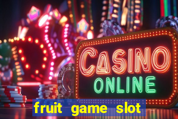 fruit game slot machine online