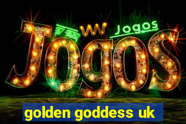 golden goddess uk