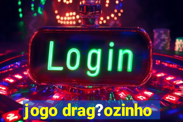 jogo drag?ozinho