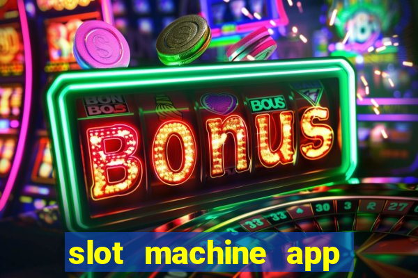 slot machine app real money