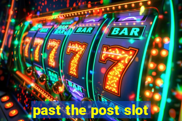 past the post slot