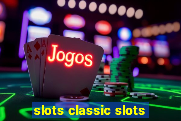 slots classic slots