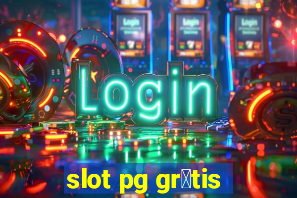 slot pg gr谩tis