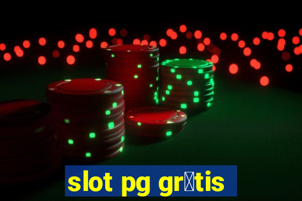 slot pg gr谩tis