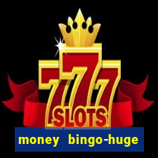 money bingo-huge real cash out