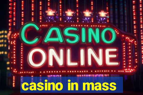 casino in mass