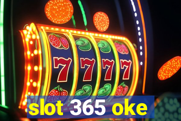 slot 365 oke