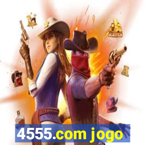 4555.com jogo