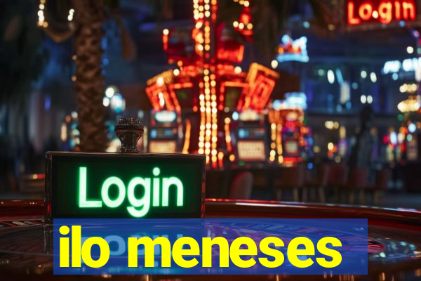 ilo meneses