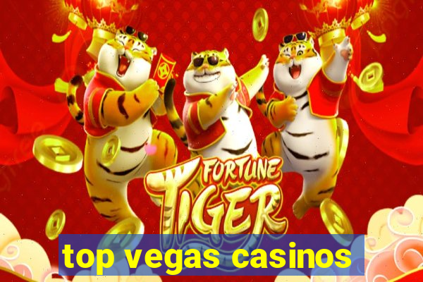 top vegas casinos