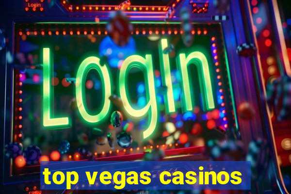 top vegas casinos