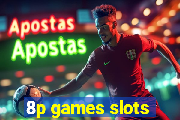 8p games slots