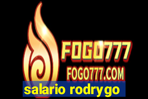 salario rodrygo