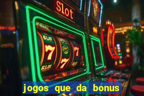 jogos que da bonus no cadastro sem deposito