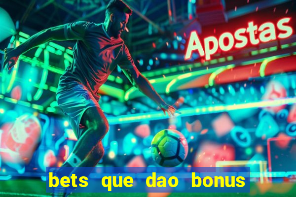 bets que dao bonus no cadastro