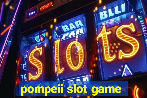 pompeii slot game