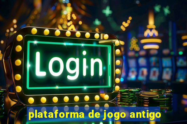 plataforma de jogo antigo