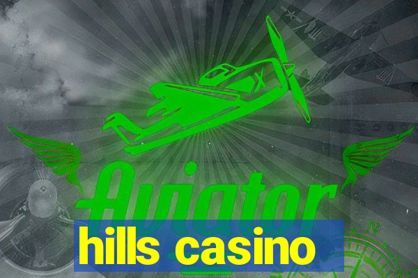 hills casino