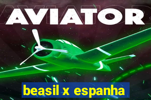 beasil x espanha