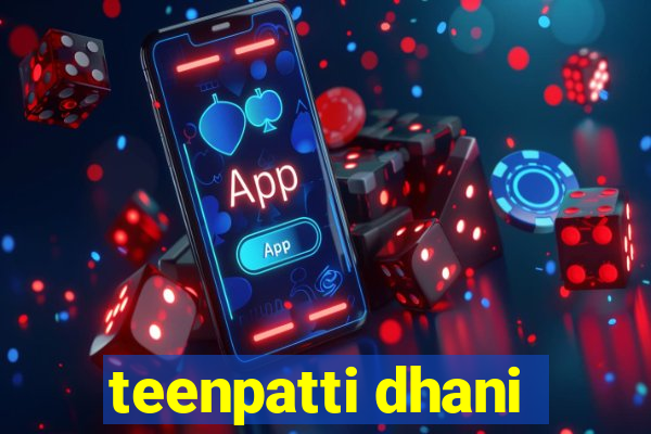 teenpatti dhani