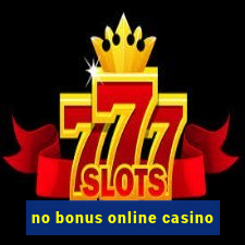 no bonus online casino