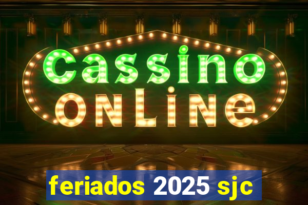 feriados 2025 sjc