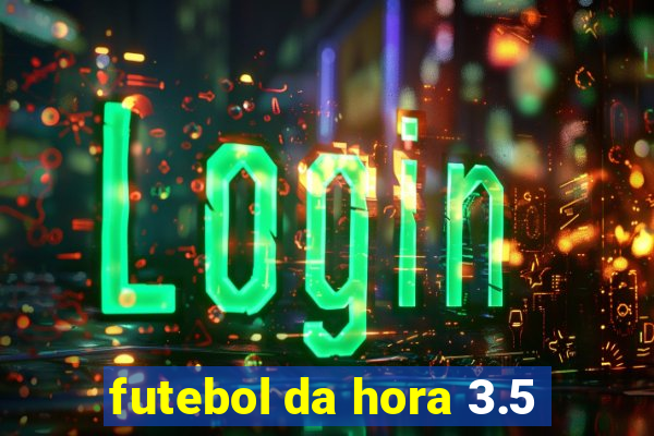 futebol da hora 3.5