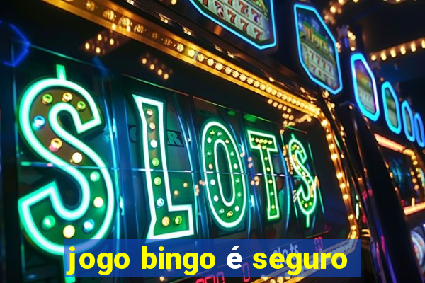 jogo bingo é seguro