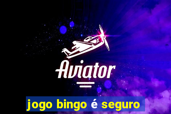 jogo bingo é seguro