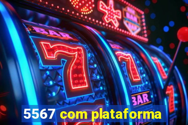 5567 com plataforma