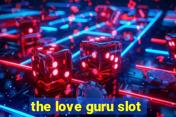 the love guru slot